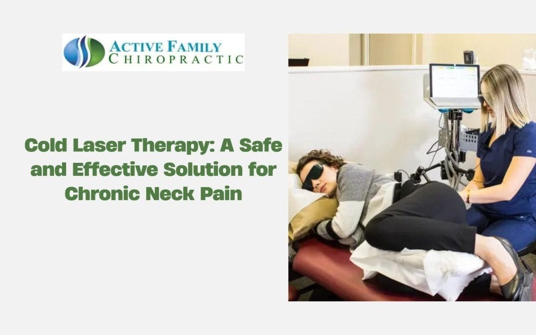Cold Laser Therapy: A Safe and Effective Solution for Chronic Neck Pain
