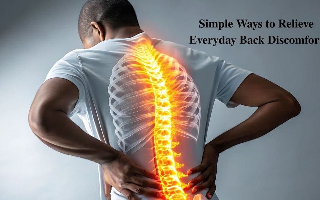 Simple Ways to Relieve Everyday Back Discomfort