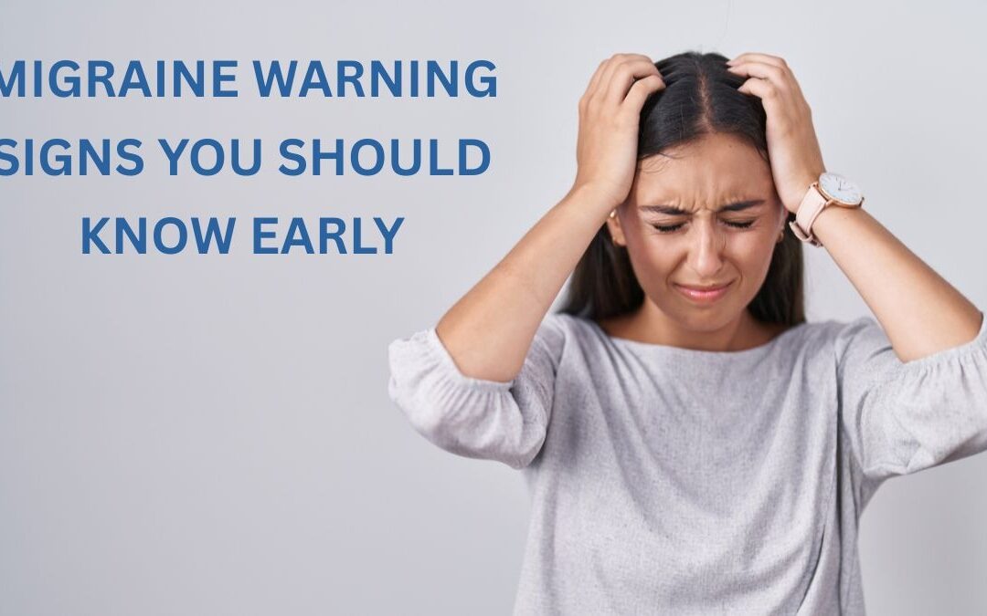 Migraine Warning Signs You Should Know Early